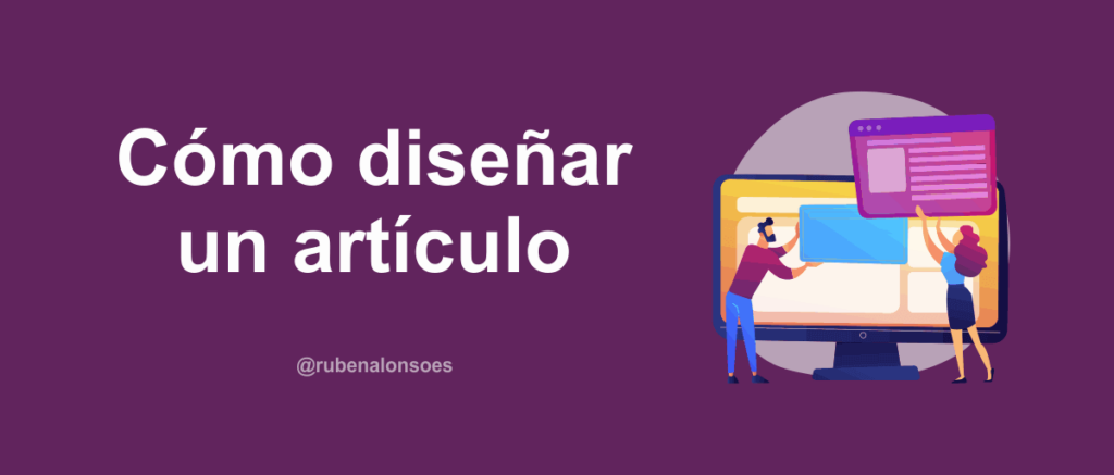 Cómo diseñar un post o maquetar un artículo Cómo diseñar un post o maquetar un artículo
