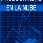 Productividad en la nube – Cómo incrementar la productividad online – CONSULTOR SEO – Revista de Marketing Digital