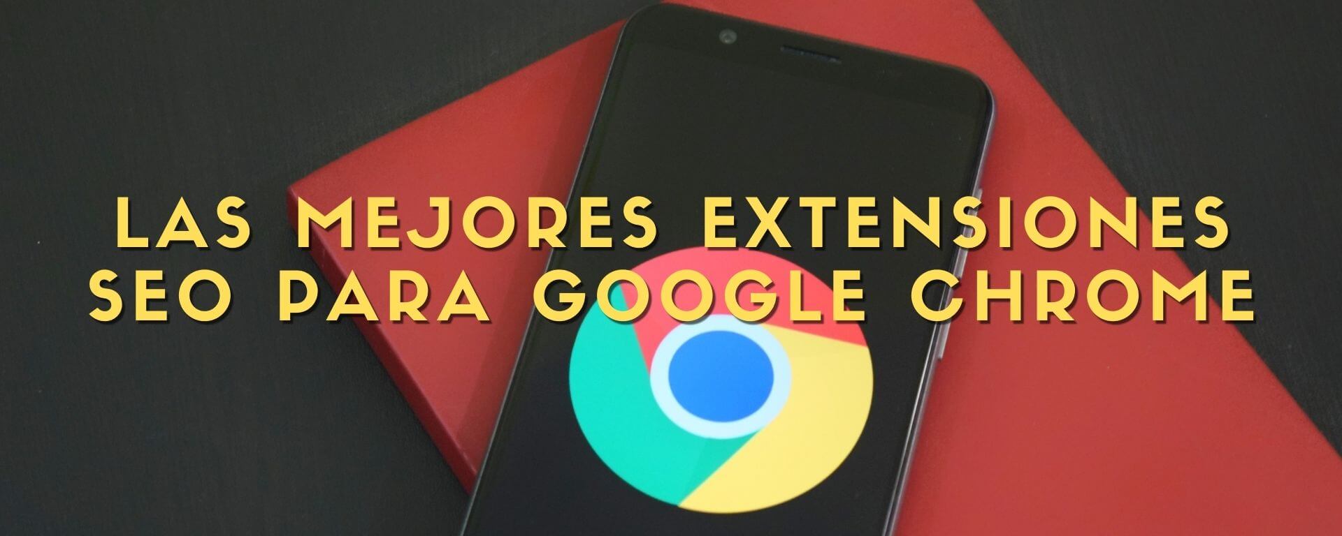 Las mejores extensiones de SEO para Google Chrome