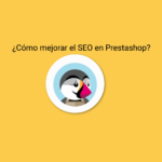¿Cómo mejorar el posicionamiento SEO en Prestashop?