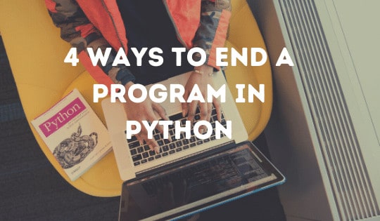 4 formas de terminar un programa en Python
