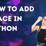 Cómo agregar espacios en Python