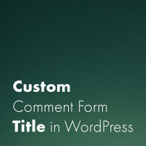 Cómo agregar un encabezado de formulario de comentarios personalizado en WordPress