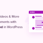 Cómo usar oEmbed para agregar videos y más a los comentarios de WordPress