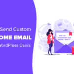 Cómo enviar un correo electrónico de bienvenida personalizado a nuevos usuarios de WordPress