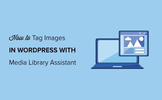 Cómo etiquetar imágenes en WordPress con Media Library Assistant