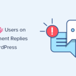Cómo notificar a los usuarios solo las respuestas a sus comentarios en WordPress