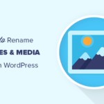 Cómo cambiar el nombre de imágenes y archivos multimedia en WordPress