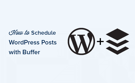 Cómo usar el búfer para programar publicaciones en WordPress para redes sociales