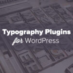 Los 16 mejores complementos de tipografía de WordPress para mejorar su diseño Cómo crear un sitio web o un blog en 2020