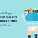 Cómo cambiar las publicaciones permanentes del tipo de personalización publicada en WordPress