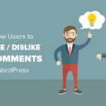 Cómo permitir que a los usuarios les gusten o no les gusten los comentarios en WordPress