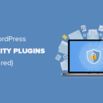 Los 6 mejores complementos de seguridad de WordPress para proteger su sitio (en comparación)