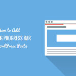 Cómo agregar una barra de progreso en la revisión de publicaciones de WordPress