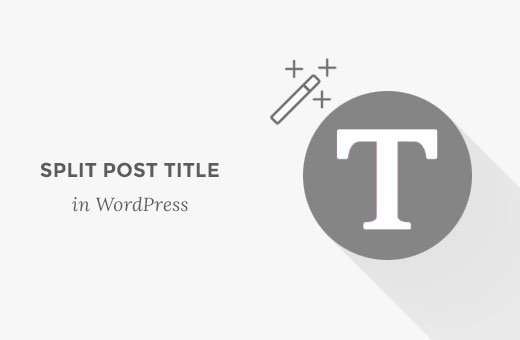 Cómo dividir la publicación o el título de la página en WordPress