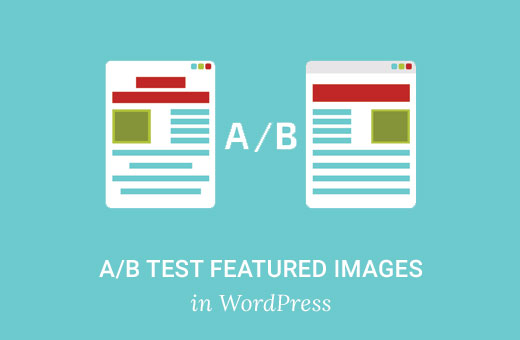 Cómo realizar pruebas de división A / B en imágenes destacadas v WordPress