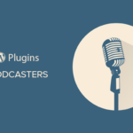 15 mejores complementos de WordPress para podcasts
